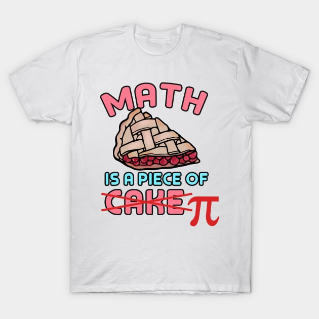 Math is a piece of Pi T-Shirt by Mesyo